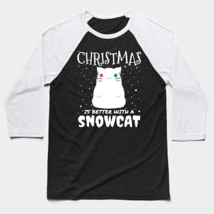 Christmas Is Better With A Snowcat - Christmas snow cat gift Baseball T-Shirt